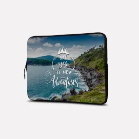 Laptop Sleeve - Say Yes to Adventures Print